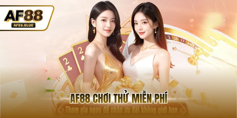 AF88 Chơi Thử Miễn Phí - Tính Năng Hữu Ích Dành Cho Newbie