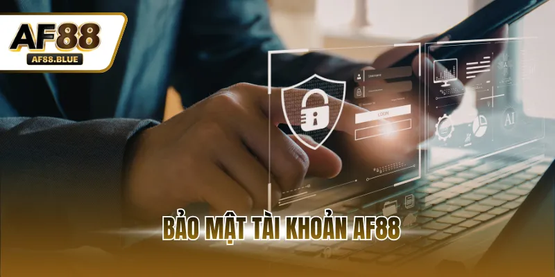 Bảo Mật Tài Khoản AF88 - Đảm Bảo An Toàn Dữ Liệu Người Dùng