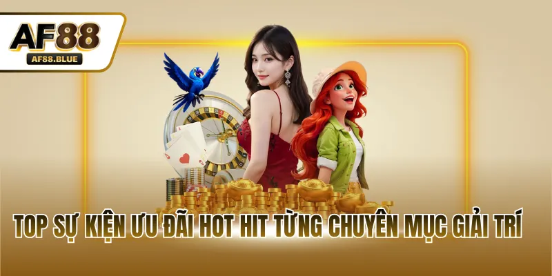 Top sự kiện ưu đãi hot hit từng chuyên mục giải trí